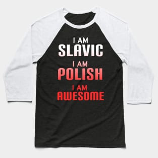 I am slavic, I am Polish, I am awesome Baseball T-Shirt